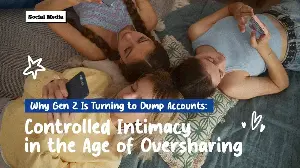 Why Gen Z is turning to dump accounts: Controlled intimacy in the age of oversharing