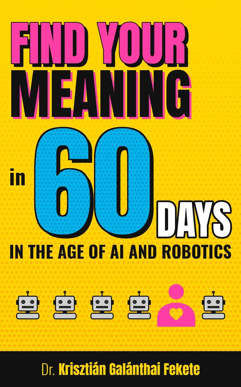 The cover of Find Your Meaning in 60 Days, In the Age of AI and Robotics