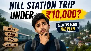 I asked ChatGPT to plan a ₹10,000 weekend getaway from Delhi. Here’s the hill station it picked